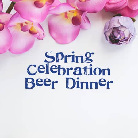 Spring Celebration Beer Dinner