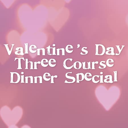 Valentine's Day Three Course Dinner Special