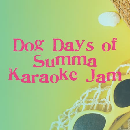 Dog Days of Summa Karaoke Jam