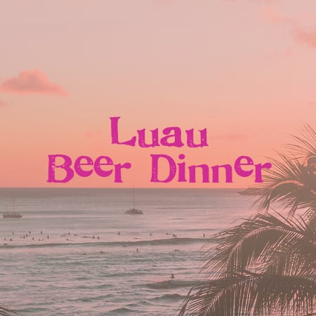 Luau Beer Dinner