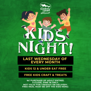 Dogfish Alehouse Kids Night, kids eat free with purchase of adult entree - free kids meal must be off kids menu - not valid for takeout or delivery, in house dining only.